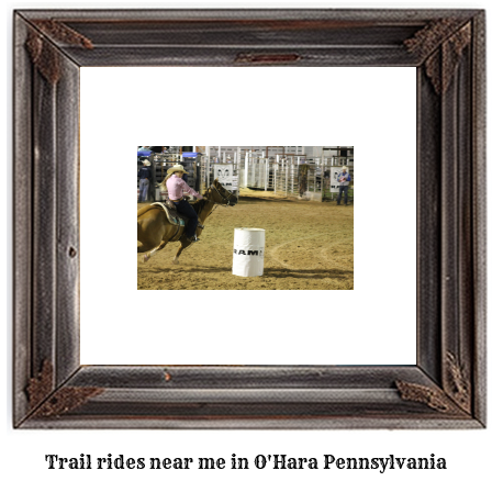 trail rides near me in O'Hara, Pennsylvania